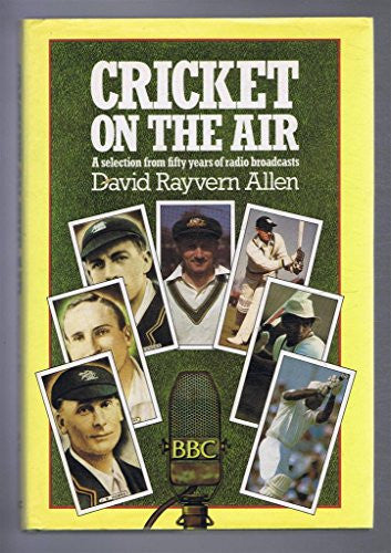 Cricket on the Air: A Selection from Fifty Years of Radio Broadcasts