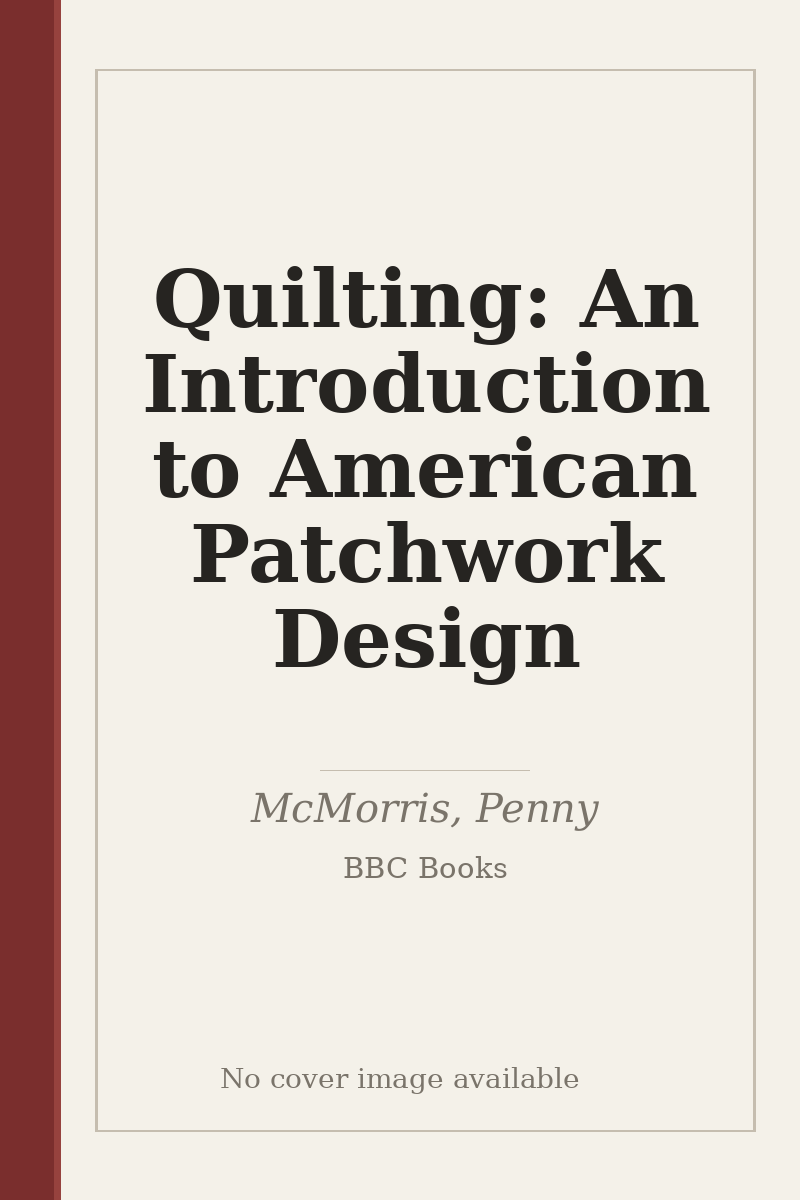 Quilting: An Introduction to American Patchwork Design - no cover image available