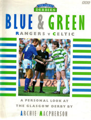 The Great Derbies: Blue and Green, Rangers Versus Celtic