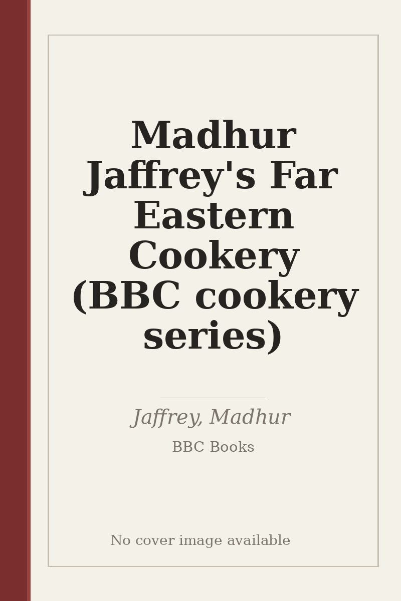 Madhur Jaffrey's Far Eastern Cookery (BBC cookery series) - no cover image available