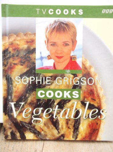 Sophie Grigson Cooks Vegetables (TV Cooks S.)