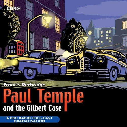 Paul Temple And The Gilbert Case (BBC Radio Collection)
