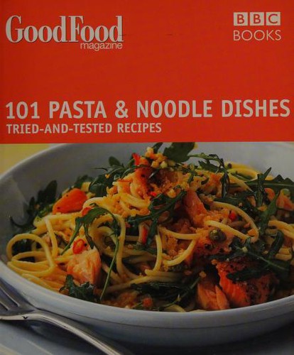 Good Food: Pasta and Noodle Dishes: Triple-tested Recipes