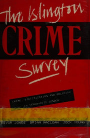 Islington Crime Survey: Crime, Victimization and Policing in Inner City London