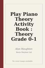 Play Piano Theory Activity Book : Theory Grade 0-1