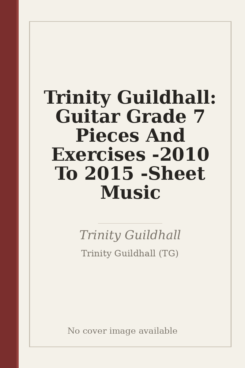Trinity Guildhall: Guitar Grade 7 Pieces And Exercises - 2010 To 2015 - Sheet Music - no cover image available