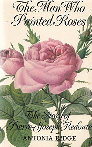 Man Who Painted Roses: Story of Pierre-Joseph Redoute