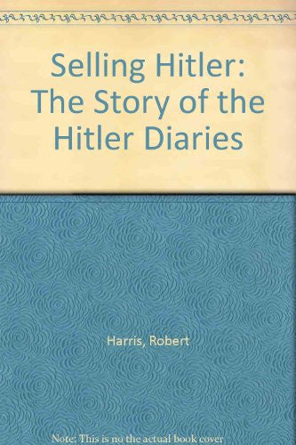 Selling Hitler: The Story of the Hitler Diaries
