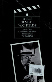 Three Films of W.C.Fields: "Never Give a Sucker an Even Break", "Tillie and Guss", "The Bank Dick" (Classic Screenplay Series)