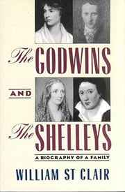 The Godwins and the Shelleys: The Biography of a Family