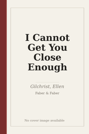 I Cannot Get You Close Enough