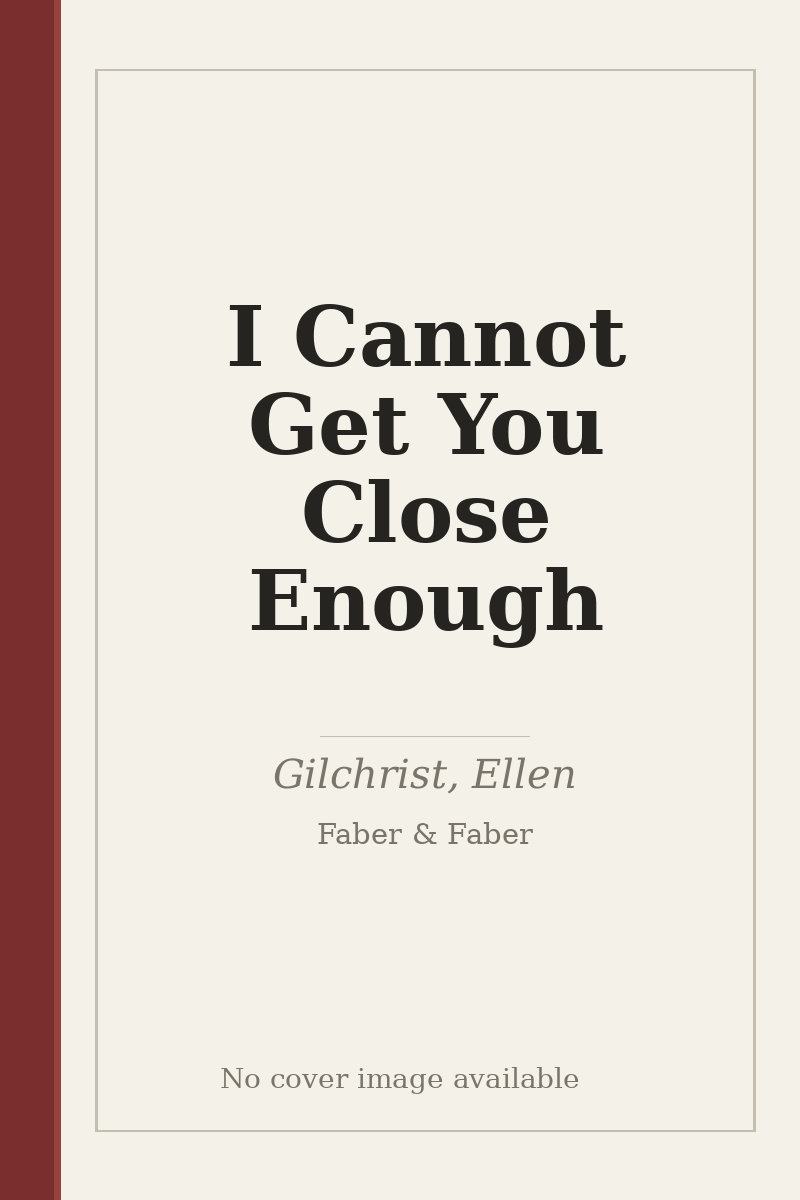 I Cannot Get You Close Enough - no cover image available