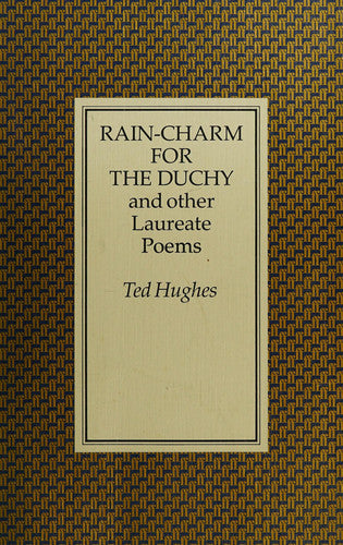 Rain Charm for the Duchy: And Other Laureate Poems