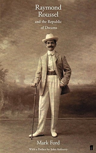 Raymond Roussel and the Republic of Dreams