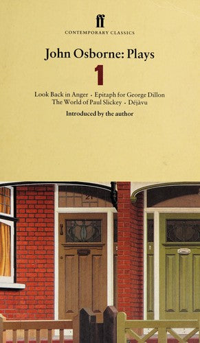 John Osbsorne Plays V1: Look Back in Anger; Epitaph for George Dillon; The World of Paul Slickey; Dejavu (Faber Contemporary Classics)