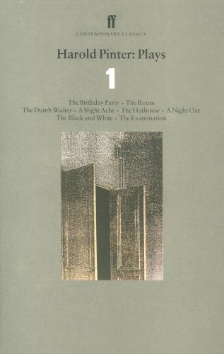 Plays 1: The Birthday Party, The Room, The Dumb Waiter, A Slight Ache, The Hothouse, A Night Out, The Black and White, The Examina,Vol. 1 (Faber Contemporary Classics)