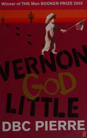 Vernon God Little: Winner of the Booker Prize