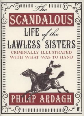 The Scandalous Life of the Lawless Sisters (Criminally illustrated with what was to hand)