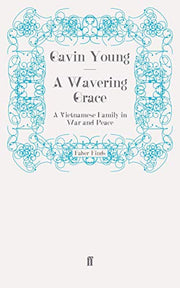 A Wavering Grace: A Vietnamese Family in War and Peace