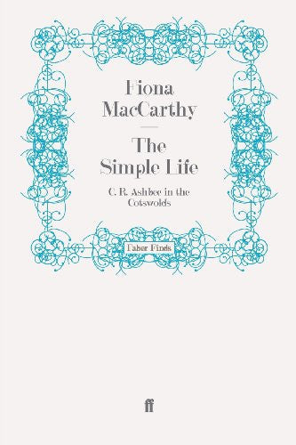 The Simple Life: C. R. Ashbee in the Cotswolds