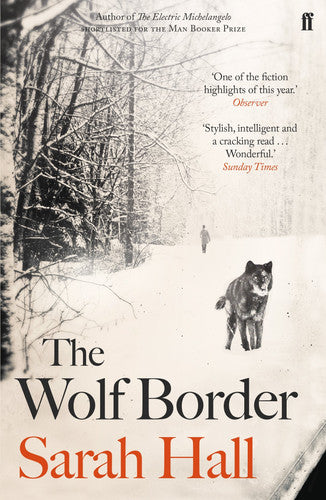 The Wolf Border: 'A writer of show-stopping genius.' Guardian