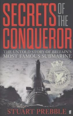 Secrets of the Conqueror: The Untold Story of Britain's Most Famous Submarine