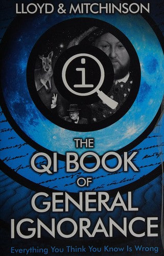 QI: The Book of General Ignorance - The Noticeably Stouter Edition