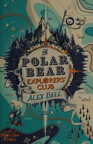 The Polar Bear Explorers' Club: Alex Bell: 1 (The Explorers' Clubs): 'Hugely imaginative and packed with heart.' Abi Elphinstone