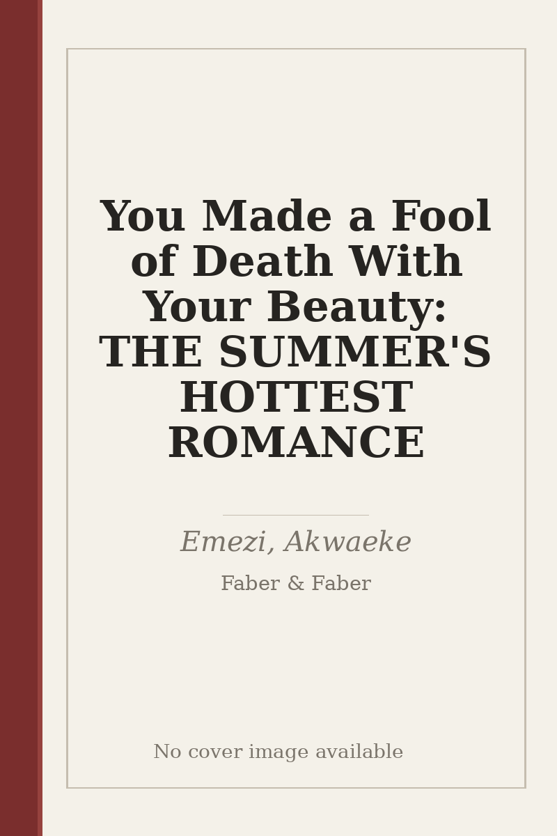 You Made a Fool of Death With Your Beauty: THE SUMMER'S HOTTEST ROMANCE - no cover image available
