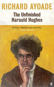 The Unfinished Harauld Hughes: Shortlisted for the Bollinger Everyman Wodehouse Prize for Comic Fiction