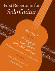 First Repertoire For Solo Guitar Book 1: 37 original compositions 16th-20th Century (First Repertoire Series)