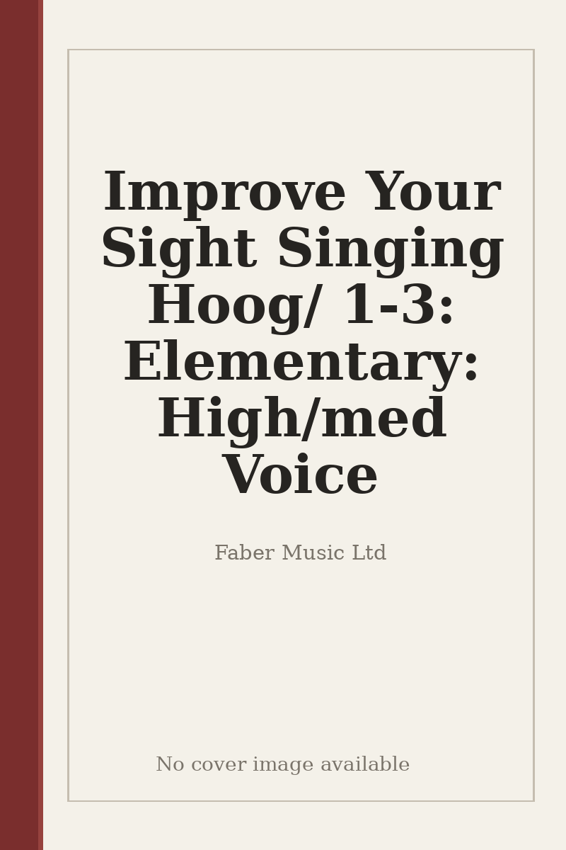 Improve Your Sight Singing Hoog/ 1-3: Elementary: High/med Voice - no cover image available