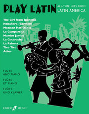 Play Latin: (Flute and Piano): All-time hits from Latin America for flute and piano / Succes de toujours d'Amerique latine pour flute et piano / ... fur Flote und Klavier (Play Series)