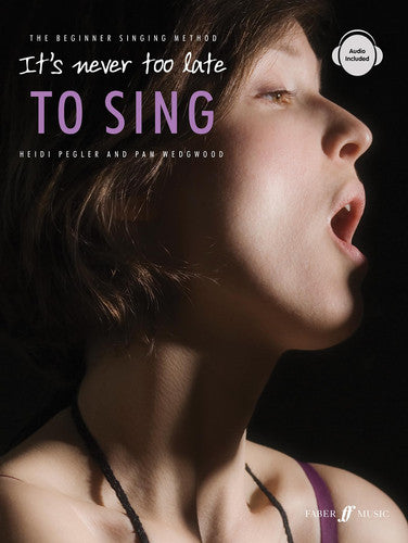 It's Never Too Late To Sing (Voice and Piano) [It's Never Too Late]: The Beginner Singing Method