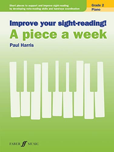 Improve your sight-reading! A piece a week Piano Grade 2: Sight Reading Grade 2, Paul Harris, Short Pieces to Support and Improve Sight-Reading by ... Note-Reading Skills and Hand-Eye Coordination