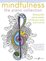 Mindfulness: The Piano Collection (Piano Solo): 20 Beautiful Piano Pieces to Help You Relax and Unwind (Faber Edition)