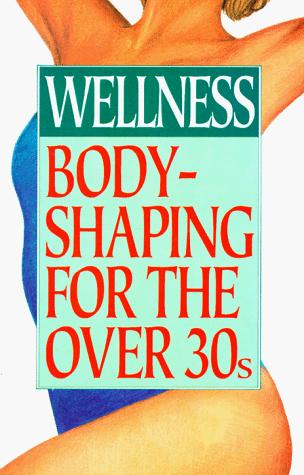 Wellness: Bodyshaping for the Over 30's