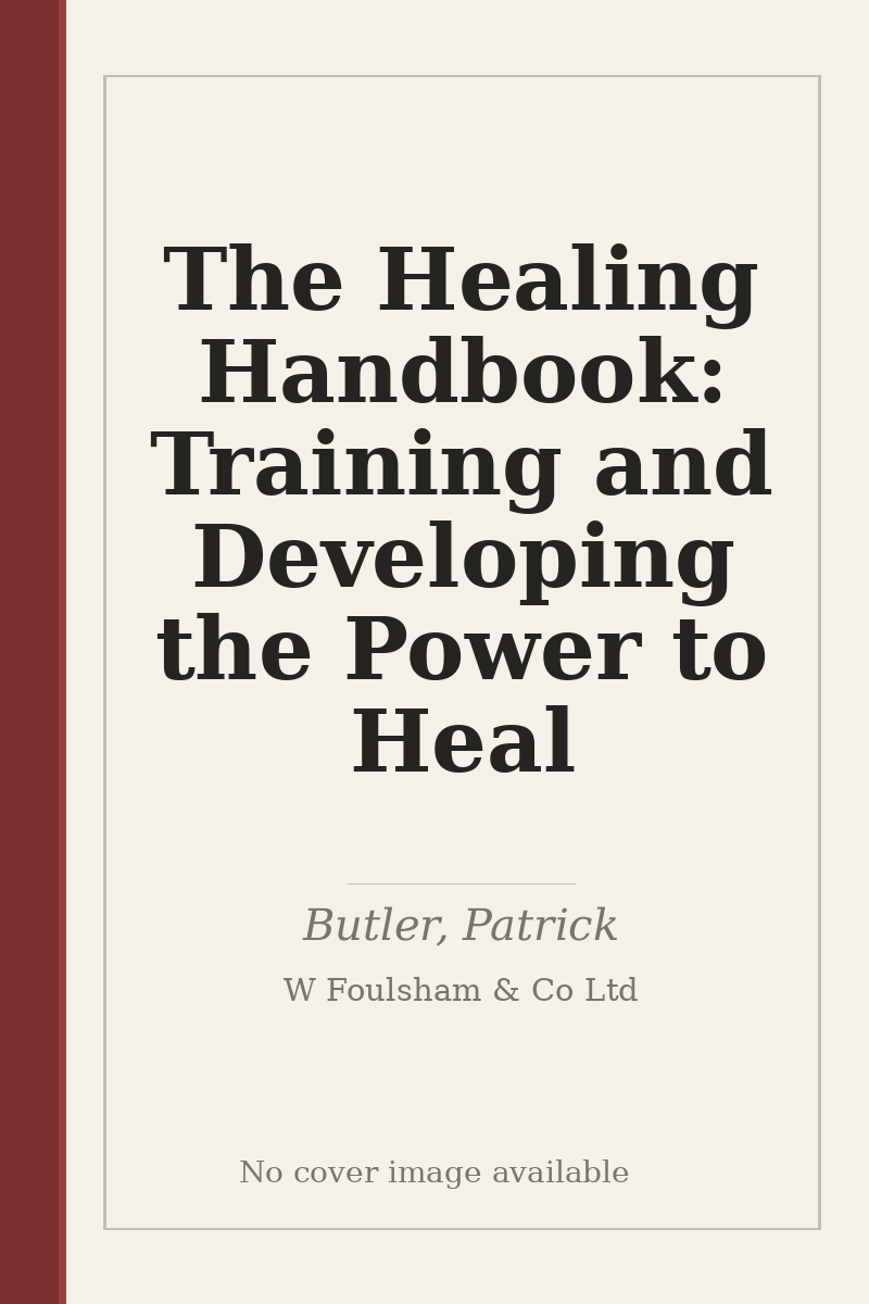 The Healing Handbook: Training and Developing the Power to Heal - no cover image available
