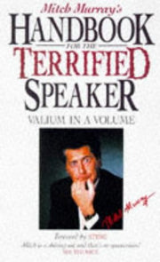 Mitch Murray's Handbook for the Terrified Speaker: Valium in a Volume