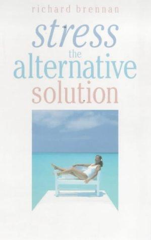 Stress: The Alternative Solution