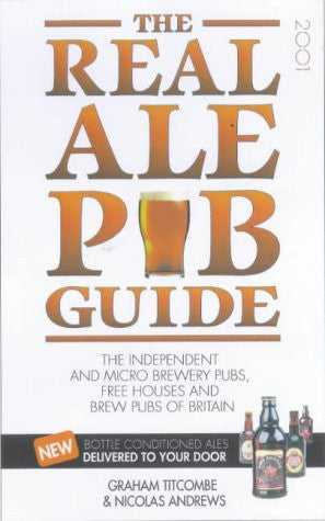 REAL ALE PUB GUIDE 2001 (The Real Ale Pub Guide: The Independent and Micro Brewery Pubs, Free Houses and Brew Pubs of Britain)