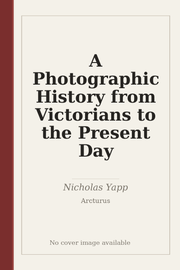 A Photographic History from Victorians to the Present Day