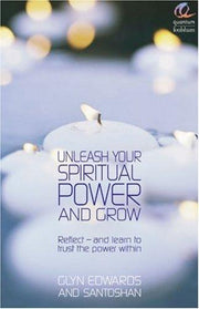 Unleash your Spiritual Power and Grow: Reflect - And Learn to Trust the Power Within