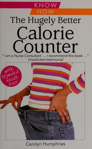 The Hugely Better Calorie Counter - simple to use and easy to understand calorie counter book