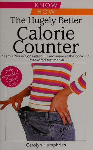 The Hugely Better Calorie Counter - simple to use and easy to understand calorie counter book
