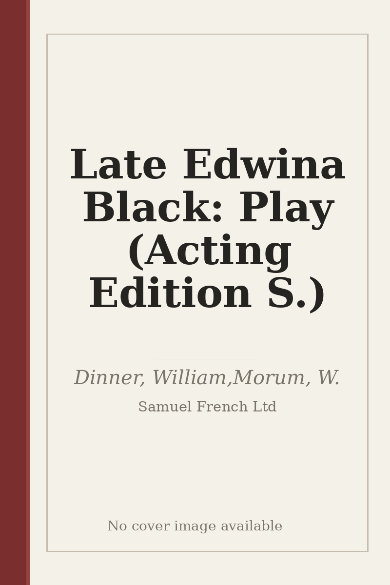 Late Edwina Black: Play (Acting Edition S.) - no cover image available
