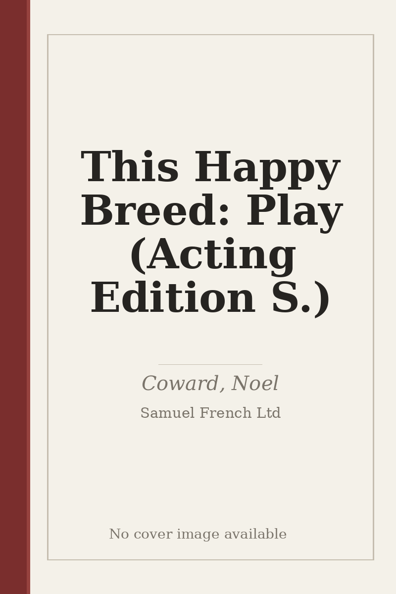 This Happy Breed: Play (Acting Edition S.) - no cover image available