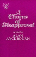 A Chorus of Disapproval (Acting Edition S.)
