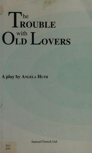 The Trouble with Old Lovers (Acting Edition S.)