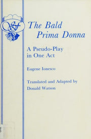The Bald Prima Donna: A Pseudo-Play in One Act (Acting Edition)